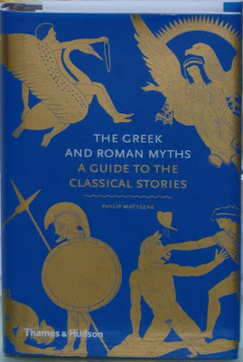 The Greek and Roman Myths: A Guide to the Classical Stories Philip Matyszak