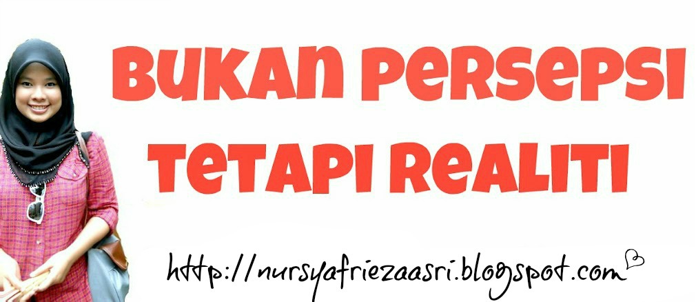 bukan persepsi tapi realiti