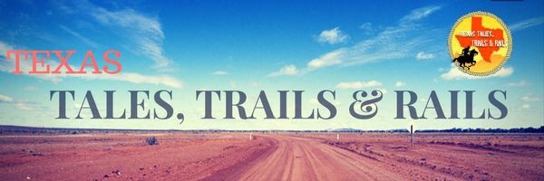 Texas Tales, Trails & Rails