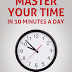 Master Your Time In 10 Minutes a Day - Free Kindle Non-Fiction