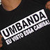 EU SOU UMBANDISTA!