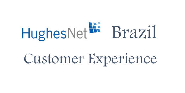 HughesNet Brazil Customer Experience