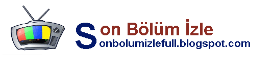 Son Bölüm İzle Yeni Bölüm Full Tek Parça İzle Hd