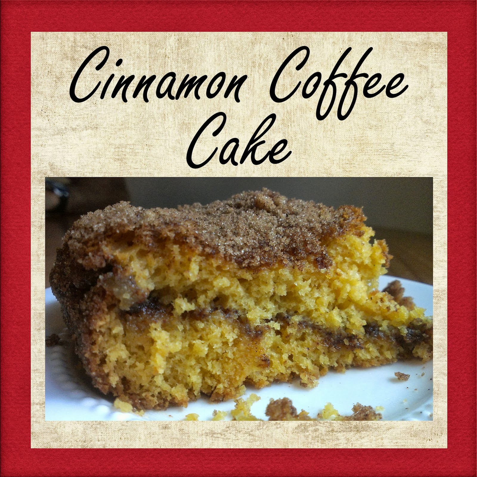 Gloriously Made Cinnamon Coffee Cake