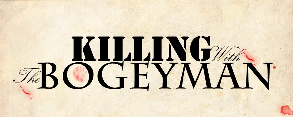Killing with the Bogeyman