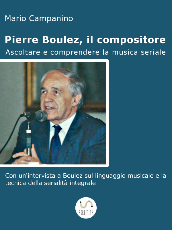 Pierre Boulez, il compositore. Saggio