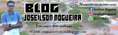 Blog Do Joseilson Nogueira. Aqui Tem Notícia. 