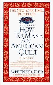 How To Make An American Quilt, a novel women, friendship and family by Whitney Otto