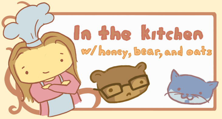 In the Kitchen with Honey, Bear, and Oats