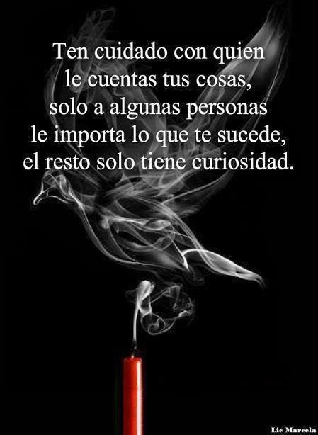 Frases con imágenes : Ten cuidado a quien cuentas tus cosas, solo a