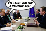 Tusk: “I’ll fight you for a sausage roll.”