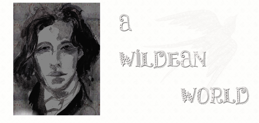 A Wildean World ~ Le monde d' Oscar Wilde