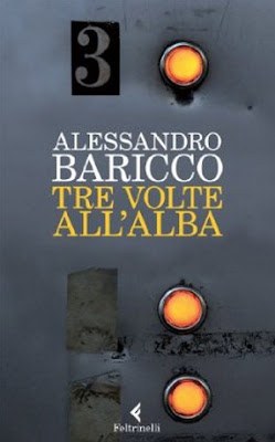 Mr Gwyn - Alessandro Baricco Tre+volte+all'alba+-+Baricco