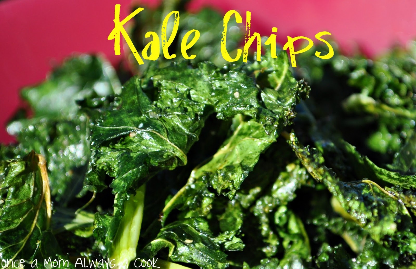 Once a Mom Always a Cook Kale Chips
