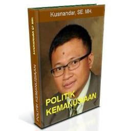 Buku POLITIK KEMANUSIAAN Karya Kusnandar, SE, MH