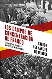 LOS CAMPOS DE CONCENTRACIÓN DE FRANCO-Carlos Hernández de Miguel-Ediciones B