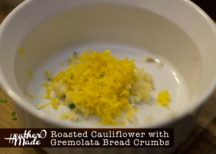Heather O Made Roasted Cauliflower with Gremolata Bread Crumbs
