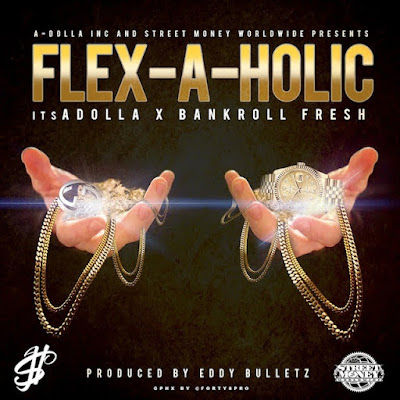 itsADOLLA ft. Bankroll Fresh - "Flexaholic" / www.hiphopondeck.com