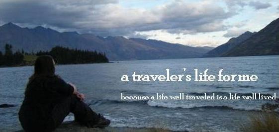 a traveler's life for me