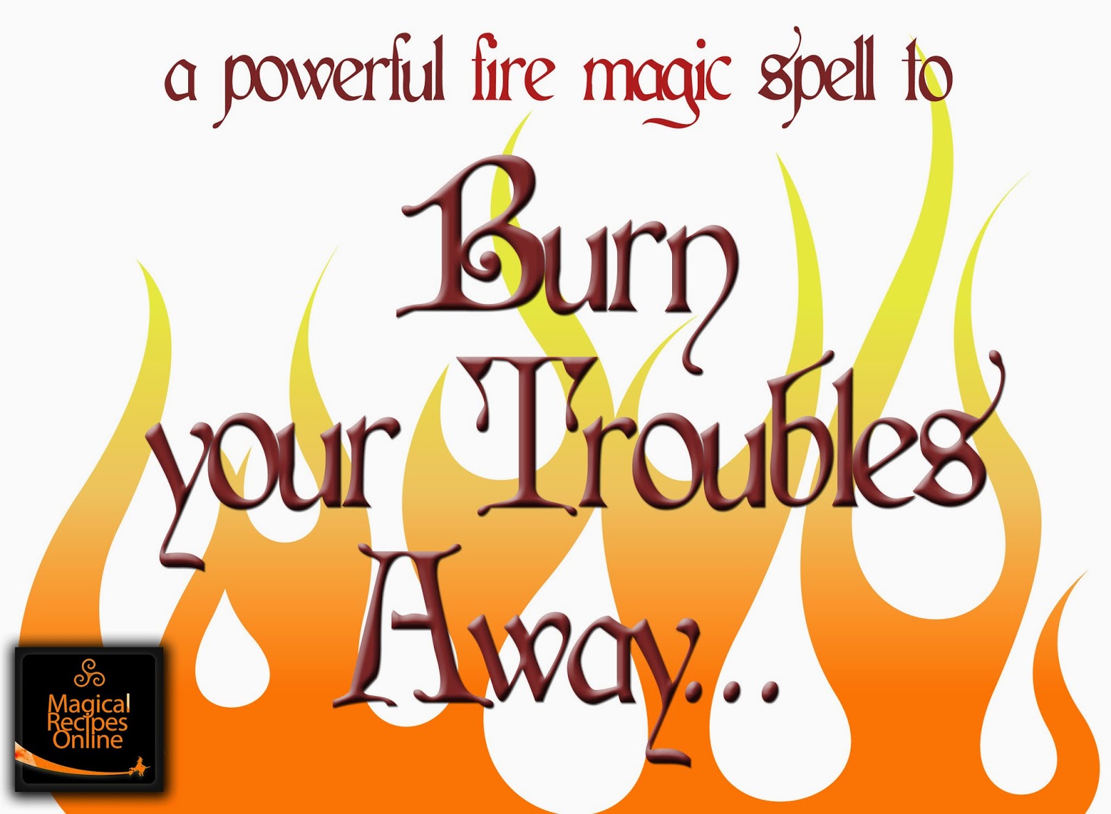 Fire Magic Spell Burn your troubles away!! Magical Recipes Online