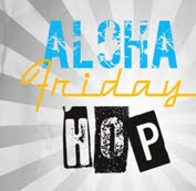 Aloha Friday Blog Hop