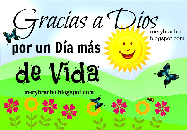 Imagenes De Gracias Dios X Un Dia Mas | por un d 237 a m 225 s de vida doy gracias a dios entre poemas y Imagenes De Gracias Dios X Un Dia Mas | por un d 237 a m 225 s de vida doy gracias a dios entre poemas y