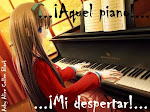 ¡AQUEL PIANO!... ¡MI DESPERTAR!