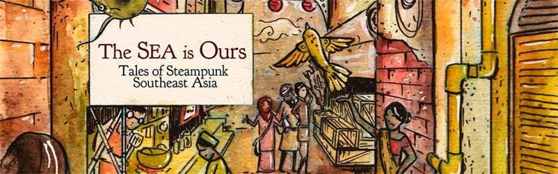 The Sea Is Ours: Tales of Steampunk Southeast Asia