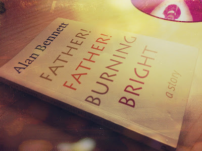 alan bennett, alan bennett father father burning bright, father father burning bright book review