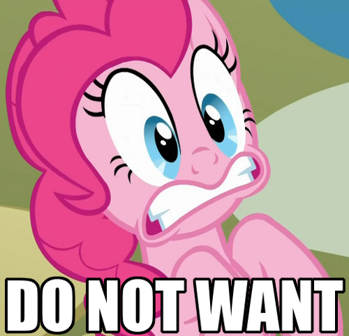 [Bild: pinkie%20do%20not%20want.png]