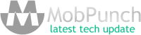 MobPunch - latest tech update!