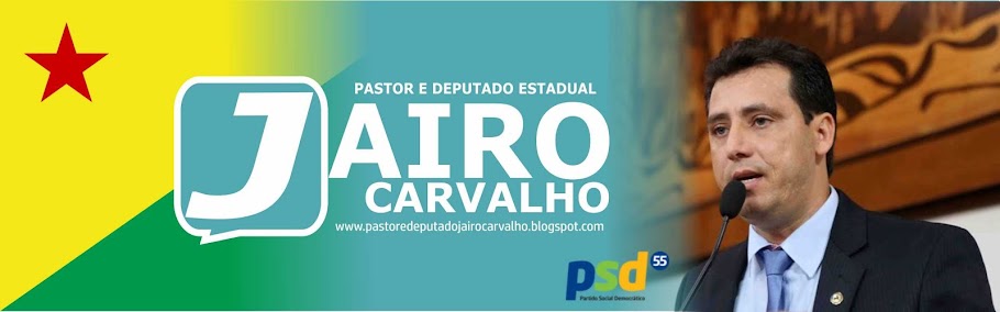 Pastor e Deputado Jairo Carvalho