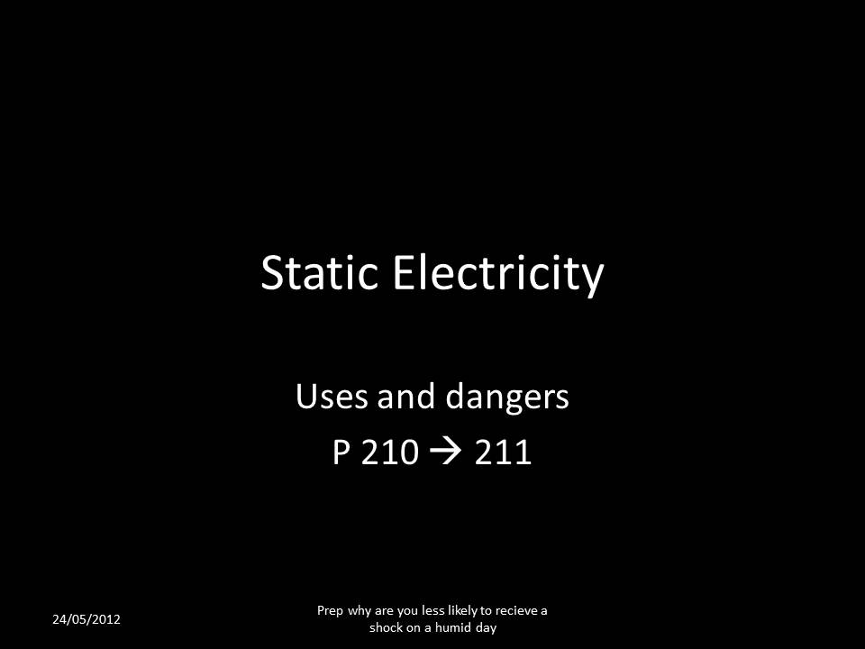 Y11 Additional GCSE Physics The Dangers and Uses of Static Electricity