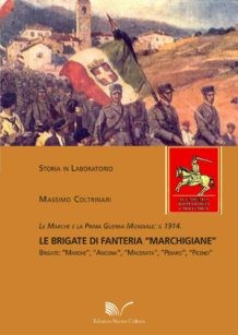 Le Brigate di fanteria "marchigiane": Marche, Ancona, Macerata, Pesaro, Piceno