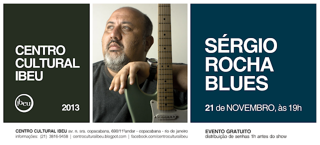 CentroCulturalIbeu SergioRochaBlues 21novembro 21 NOVEMBRO - SÉRGIO ROCHA BLUES