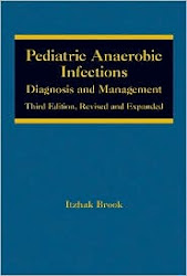 Order Dr. Brook's book: "Pediatric anaerobic infections"