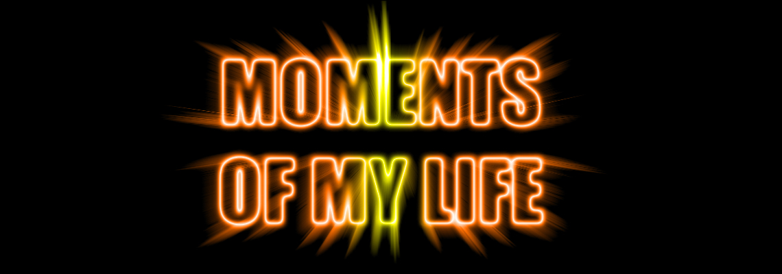 Moments of my life