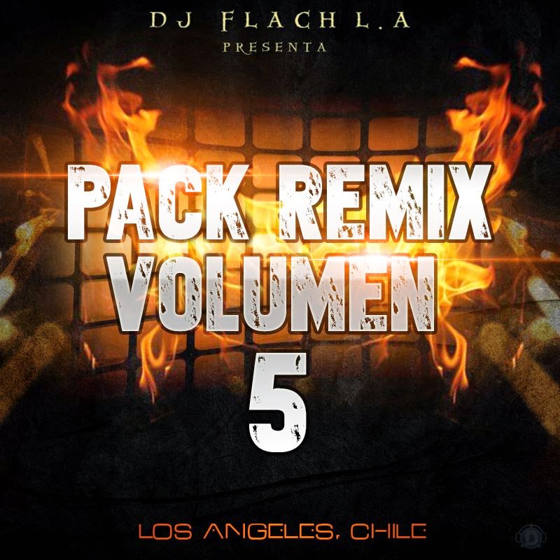 Pack Remix Volumen 5 - Dj Flach L.A (2014) Pack Remix Volumen 5 - Dj Flach L.A (2014)