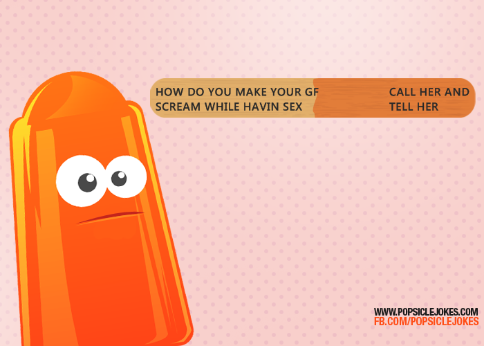 Call her and tell her. Simple. Popsicle Jokes