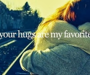 Your hugs are my favorite
