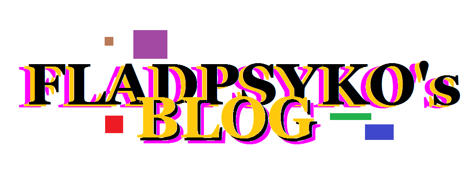 Fladpsyko's Blog