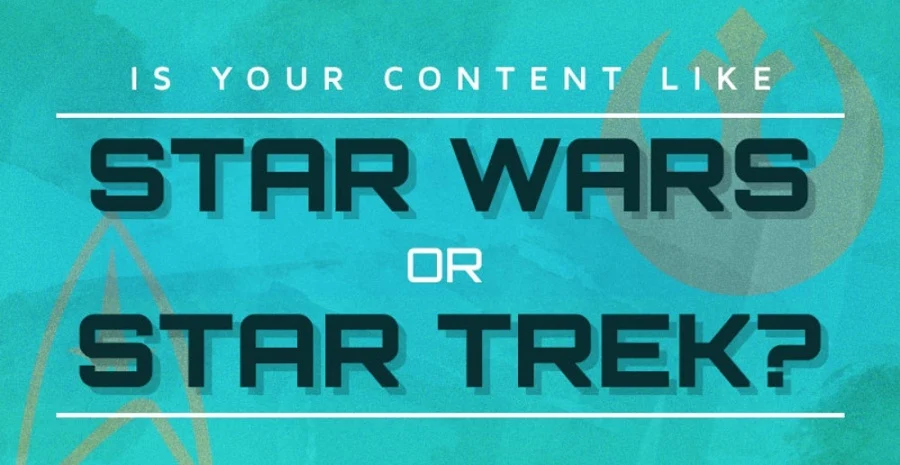 Is Your Content Like Star Wars Or Star Trek — infographic