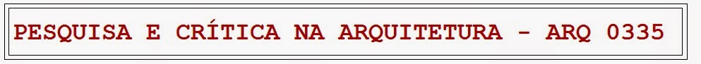 PESQUISA E CRÍTICA NA ARQUITETURA - ARQ 0335