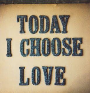 Today I choose love