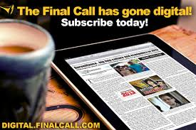 The Final Call has gone digital! Subscribe today!