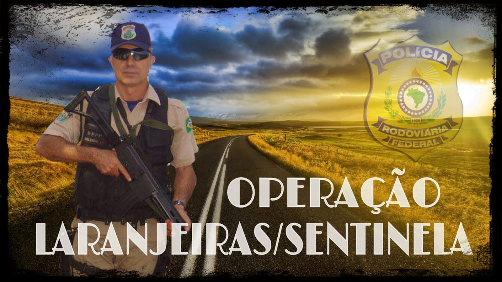 OPERAÇÃO LARANJEIRAS/SENTINELA