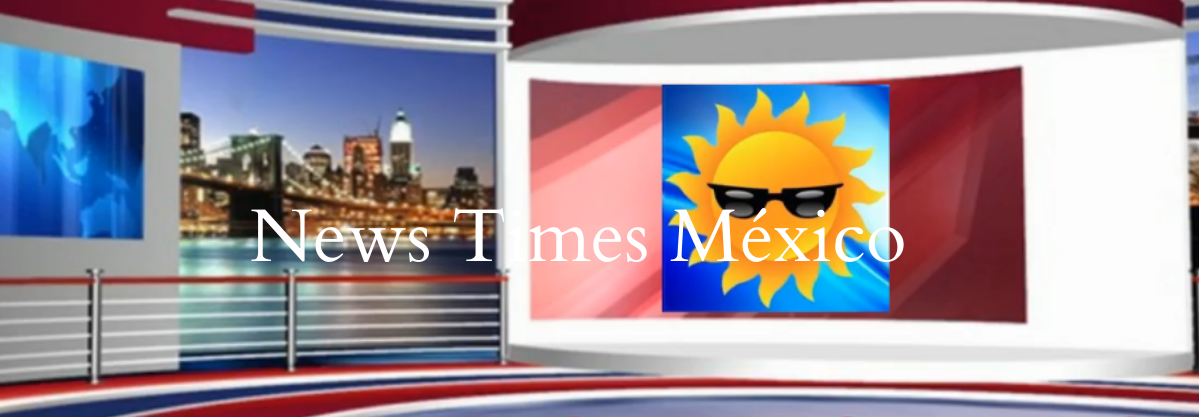 NEWS TIMES MEXICO 