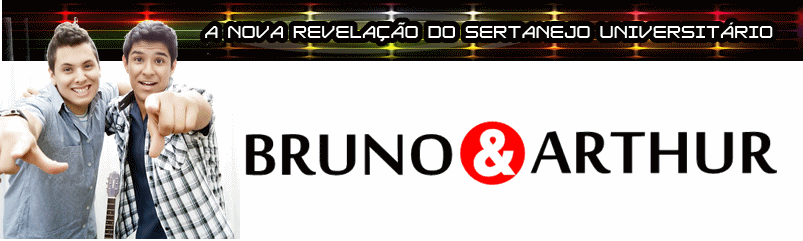 Bruno & Arthur - NOVA REVELAÇÃO DO SERTANEJO - Blog Oficial