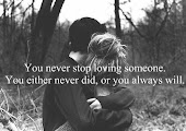 You never stop loving someone.