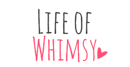 Life of Whimsy